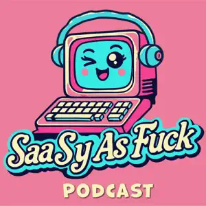 SaaSy as F**k Podcast